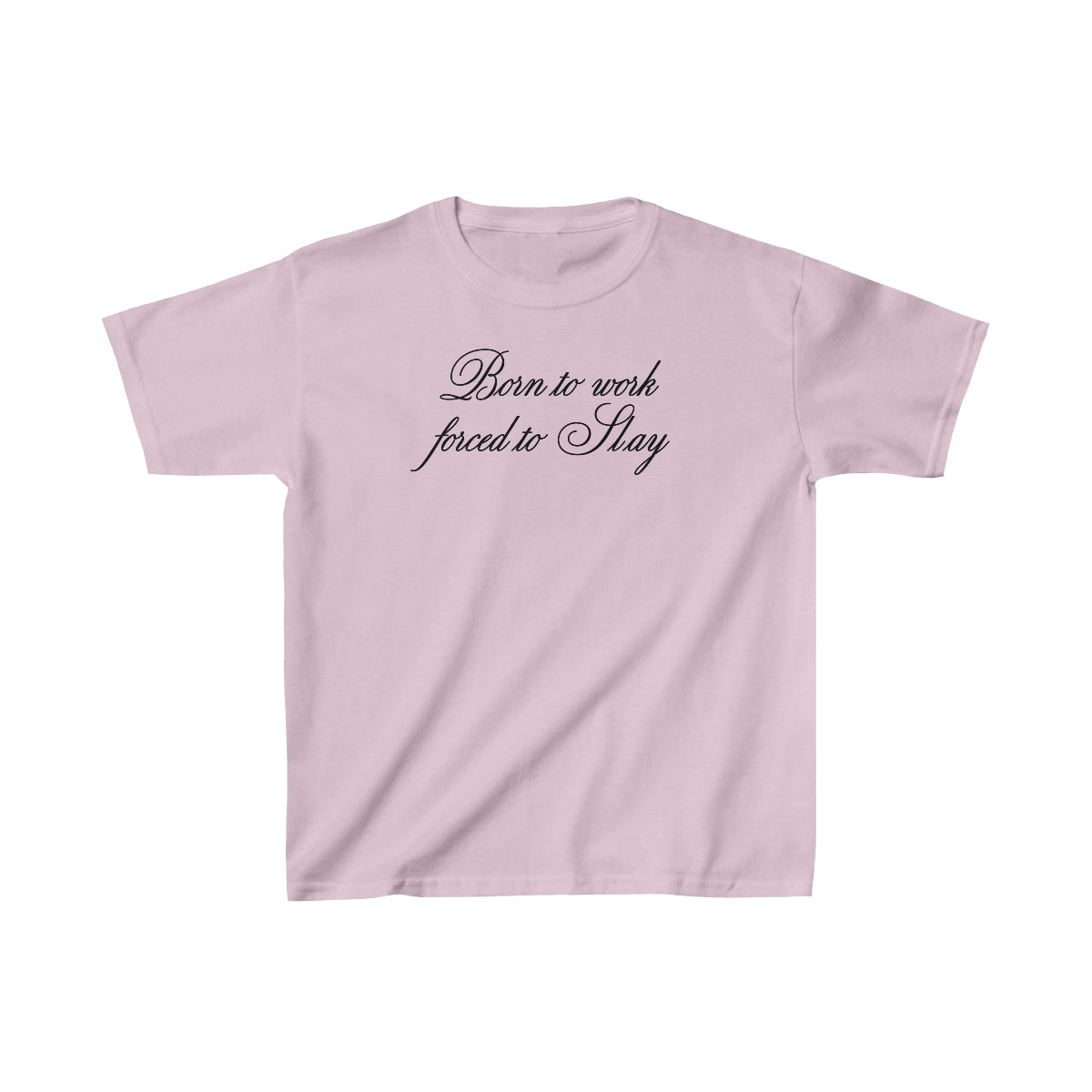 Born to work forced to Slay baby tee – Favorite Child